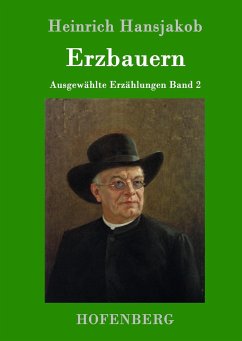 Erzbauern - Hansjakob, Heinrich