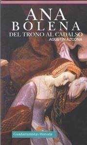 Ana Bolena : del trono al cadalso - Azcona, Agustín