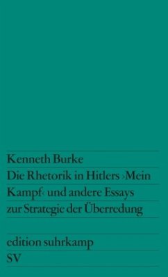 Die Rhetorik in Hitlers »Mein Kampf« und andere Essays zur Strategie der Überredung - Burke, Kenneth