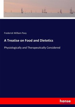 A Treatise on Food and Dietetics - Pavy, Frederick William