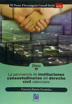 La pervivencia de instituciones consuetudinarias del derecho civil valenciano - Ramón Fernández, Francisca . . . [et al.