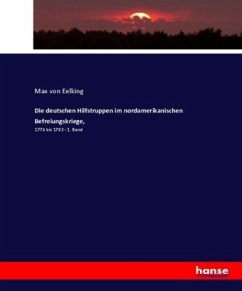 Die deutschen Hilfstruppen im nordamerikanischen Befreiungskriege, - Eelking, Max von
