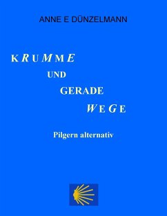 Krumme und gerade Wege - Dünzelmann, Anne E.