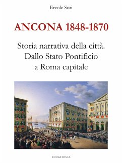 Ancona 1848-1870. Storia narrativa della città (eBook, ePUB) - Sori, Ercole