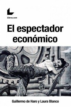 El espectador económico - Haro, Guillermo de; Blanco, Laura