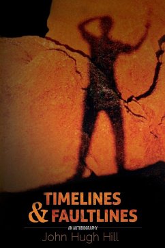 Timelines And Faultlines - An Autobiography - John Hugh Hill