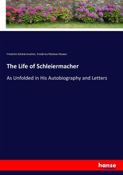 The Life of Schleiermacher - Schleiermacher, Friedrich Daniel Ernst;Rowan, Frederica Maclean