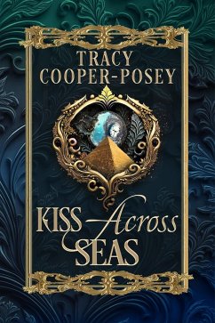 Kiss Across Seas (Kiss Across Time, #6) (eBook, ePUB) - Cooper-Posey, Tracy