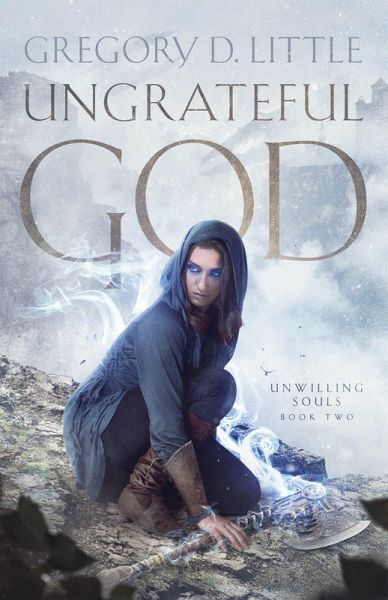 Ungrateful God (Unwilling Souls, #2) (eBook, ePUB) Ungrateful God (Unwilling Souls, #2) (eBook, ePUB)