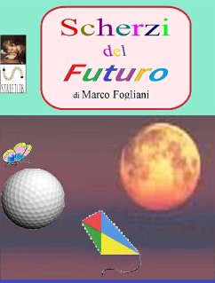 Scherzi del Futuro (eBook, ePUB) - Fogliani, Marco