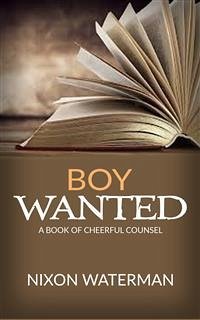 “Boy Wanted” - A Book of Cheerful Counsel (eBook, ePUB) - Waterman, Nixon