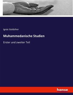 Muhammedanische Studien - Goldziher, Ignác