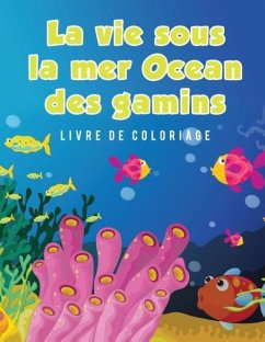 La vie sous la mer Ocean des gamins Livre de coloriage - Scholar, Young