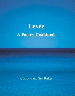 Levee: A Poetry Cookbook - Barker, Consuelo