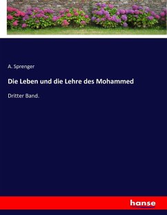 Die Leben und die Lehre des Mohammed - Sprenger, A.
