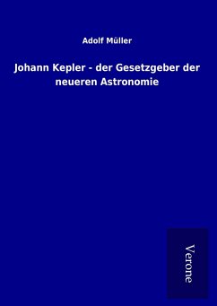 Johann Kepler - der Gesetzgeber der neueren Astronomie