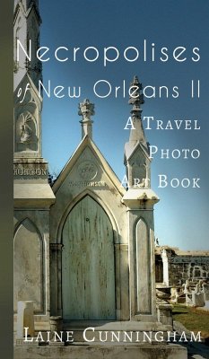More Necropolises of New Orleans (Book II): Cemetery Cities - Cunningham, Laine