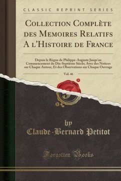 Collection Complète des Me´moires Relatifs A` l´Histoire de France, Vol. 46