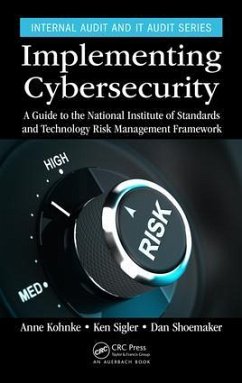 Implementing Cybersecurity - Kohnke, Anne (Lawrence Technological University, Southfield, Michiga; Sigler, Ken (Oakland Community College, Auburn Hills, Michigan, USA); Shoemaker, Dan (University of Detroit Mercy, Michigan, USA)