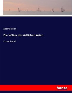 Die Völker des östlichen Asien - Bastian, Adolf