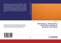 Metadrama, Theatricality and Performativity in Beckett's Late Plays - Esberk, Hatice