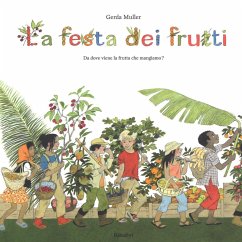 La festa dei frutti. Da dove viene la frutta che mangiamo Cover La festa dei frutti. Da dove viene la frutta che mangiamo
