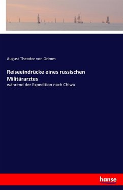 Reiseeindrücke eines russischen Militärarztes - Grimm, August Theodor von