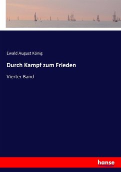 Durch Kampf zum Frieden - König, Ewald August