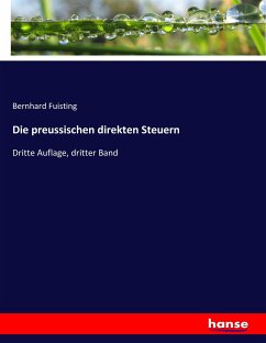 Die preussischen direkten Steuern - Fuisting, Bernhard