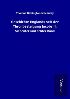 Geschichte Englands seit der Thronbesteigung Jacobs II. - Macaulay, Thomas Babington