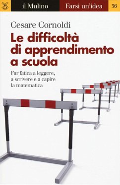 Le difficoltà di apprendimento a scuola. Far fatica a leggere, a scrivere e a capire la matematica - Cornoldi, Cesare