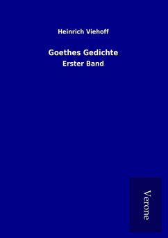 Goethes Gedichte - Viehoff, Heinrich
