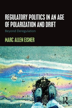 Regulatory Politics in an Age of Polarization and Drift - Allen Eisner, Marc