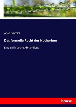 Das formelle Recht der Notherben - Schmidt, Adolf