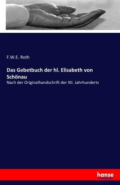 Das Gebetbuch der hl. Elisabeth von Schönau - Roth, F. W. E.