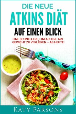 Die neue Atkins Diät auf einen Blick (eBook, ePUB) - Parsons, Katy