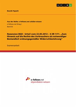 Rezension BGH - Urteil vom 22.05.2012 – II ZR 1/11. „Zum Hinweis auf die Rechte des Verbrauchers als notwendiger Bestandteil ordnungsgemäßer Widerrufsbelehrung&quote; (eBook, PDF)