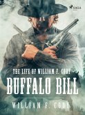 The Life of William F. Cody - Buffalo Bill (eBook, ePUB)
