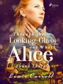 Through the Looking-Glass and What Alice Found There (eBook, ePUB) Through the Looking-Glass and What Alice Found There (eBook, ePUB)