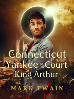 A Connecticut Yankee at the Court of King Arthur (eBook, ePUB) - Twain, Mark