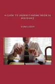 A Guide to Understanding Medical Insurance (eBook, ePUB) A Guide to Understanding Medical Insurance (eBook, ePUB)