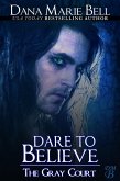 Dare To Believe (The Gray Court, #1) (eBook, ePUB) Dare To Believe (The Gray Court, #1) (eBook, ePUB)