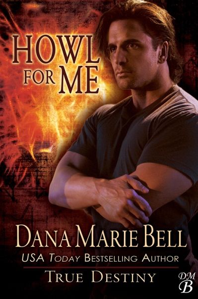 Howl For Me (True Destiny, #3) (eBook, ePUB)