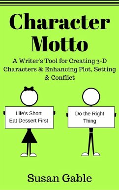Character Motto: A Writer's Tool for Creating 3-D Characters & Enhancing Plot, Setting & Conflict (eBook, ePUB) - Gable, Susan