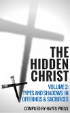 The Hidden Christ - Volume 2: Types and Shadows in Offerings and Sacrifices (eBook, ePUB)