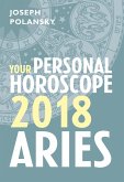 Aries 2018: Your Personal Horoscope (eBook, ePUB) Aries 2018: Your Personal Horoscope (eBook, ePUB)