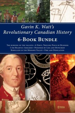 Gavin K. Watt's Revolutionary Canadian History 6-Book Bundle (eBook, ePUB) - Watt, Gavin K.