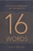 The Whole Message of the Bible in 16 Words (eBook, ePUB)