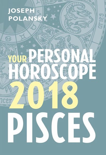Pisces 2018: Your Personal Horoscope (eBook, ePUB) Pisces 2018: Your Personal Horoscope (eBook, ePUB)