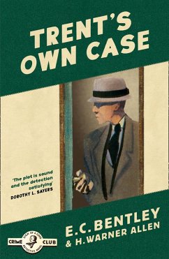Trent's Own Case (Detective Club Crime Classics) (eBook, ePUB) - Bentley, E. C.